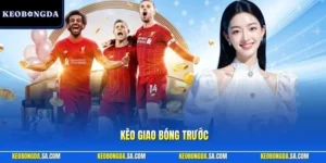 Kèo giao bóng trước