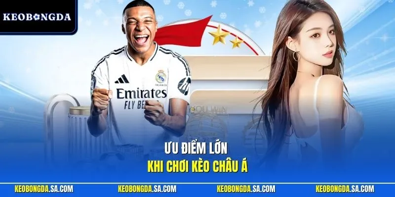 Ưu điểm lớn khi chơi kèo châu Á