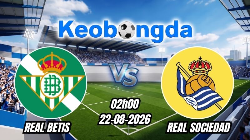 Soi kèo Real Betis vs Real Sociedad ngày 22/08/2026 | La Liga 2026