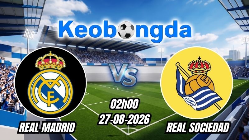 Soi kèo Real Madrid vs Real Sociedad ngày 27/08/2026 | La Liga 2026