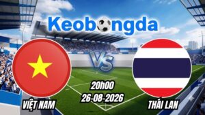 Tỷ lệ kèo Việt Nam vs Thái Lan